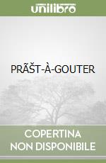 PRÃŠT-À-GOUTER libro