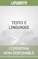 TESTO E LINGUAGGI libro