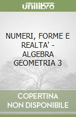 NUMERI, FORME E REALTA' - ALGEBRA GEOMETRIA 3