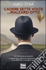 Cadere sette volte... rialzarsi otto libro