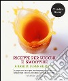 Ricette per succhi e smoothie a base di super alimenti libro