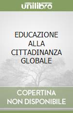 EDUCAZIONE ALLA CITTADINANZA GLOBALE libro