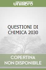 QUESTIONI DI CHIMICA 2030 libro
