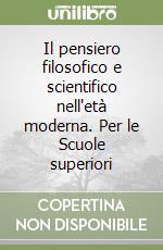 Il pensiero filosofico e scientifico nell'età moderna. Per le Scuole superiori (2) libro