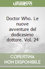 Doctor Who. Le nuove avventure del dodicesimo dottore. Vol. 24 libro