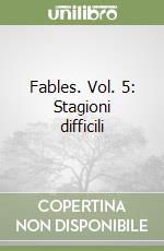 Fables. Vol. 5: Stagioni difficili