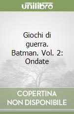 Giochi di guerra. Batman. Vol. 2: Ondate