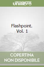 Flashpoint. Vol. 1