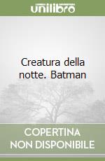 Creatura della notte. Batman libro