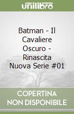 Batman - Il Cavaliere Oscuro - Rinascita Nuova Serie #01 libro