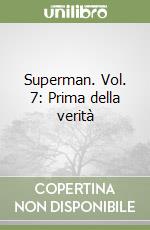 Superman. Vol. 7: Prima della verità libro