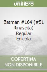 Batman #164 (#51 Rinascita) Regular Edicola libro