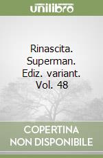 Rinascita. Superman. Ediz. variant. Vol. 48 libro