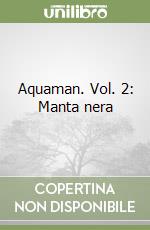 Aquaman. Vol. 2: Manta nera libro