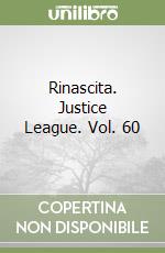 Rinascita. Justice League. Vol. 60 libro