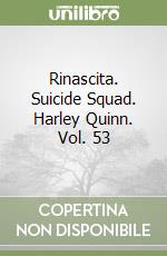 Rinascita. Suicide Squad. Harley Quinn. Vol. 53 libro