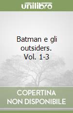 Batman e gli outsiders. Vol. 1-3 libro