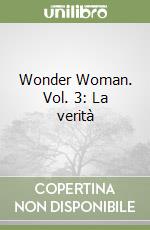 Wonder Woman. Vol. 3: La verità libro