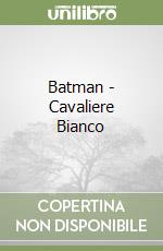 Batman - Cavaliere Bianco libro