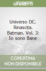 Universo DC. Rinascita. Batman. Vol. 3: Io sono Bane libro