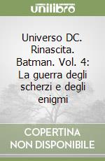 Universo DC. Rinascita. Batman. Vol. 4: La guerra degli scherzi e degli enigmi libro