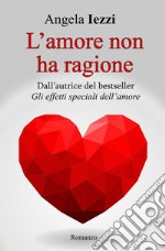 L'amore non ha ragione libro