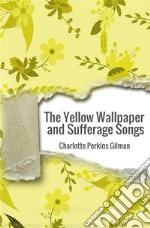 The yellow wallpaper and suffrage songs libro