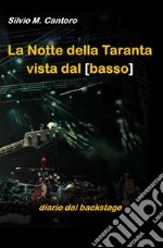 La Notte della Taranta vista dal basso. Diario dal backstage libro