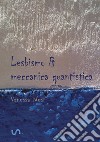 Lesbismo & meccanica quantistica libro di West Vanessa