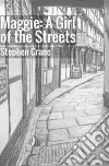 Maggie: a girl of the streets libro di Crane Stephen
