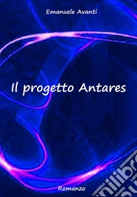 Il progetto Antares libro