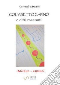 Col visetto carino e altri racconti. Ediz. italiana e spagnola libro