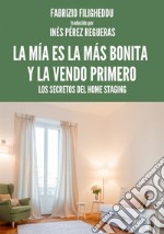 La mía es la más bonita y la vendo primero. Los secretos del home staging libro