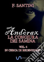 Andòrax. La congiura dei sàmina. Vol. 4: In cerca di redenzione libro