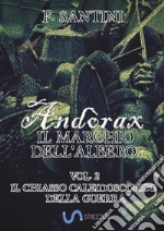 Andòrax. Il marchio dell'albero. Vol. 2: Il chiasso caleidoscopico della guerra libro