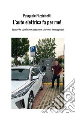 L'auto elettrica fa per me! Scopri le conferme nascoste che non immaginavi libro