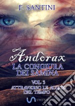 Andòrax. La congiura dei sàmina. Vol. 3: Attraverso le acque del tempo libro