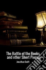 The battle of the books, and other short pieces libro