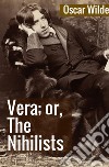 Vera; or, the nihilists libro