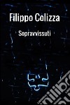 Sopravvissuti libro di Colizza Filippo