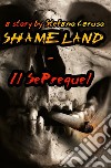 Shameland. Enhanced edition. Ediz. italiana libro