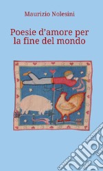 Poesie d'amore per la fine del mondo