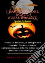 I racconti del bosco sussurrante. Speciale Halloween libro