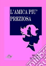 L'amica più preziosa libro