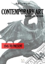 Contemporary art. Eastern and Western. 1945 to present