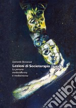 Lezioni di socioterapia. La persona media/afferma e media/mente libro