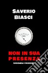 Non in sua presenza libro di Biasci Saverio