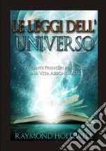 Le leggi dell'universo. Potenti princìpi per una vita abbondante libro