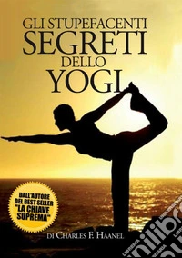 Gli stupefacenti segreti dello yogi libro