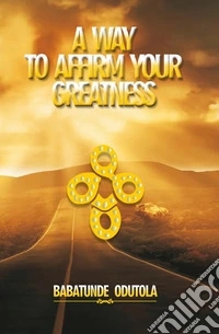 A way to affirm your greatness. Life domination series. Vol. 5 libro